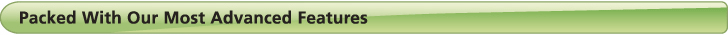 Packed With Our Most Advanced Features