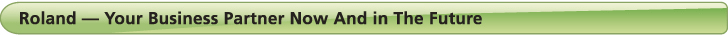 Roland — Your Business Partner Now And in The Future